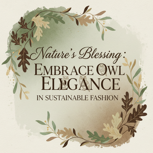 Nature's Blessing: Embrace Owl Elegance in sustainable Fashion